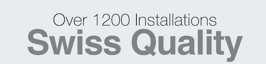 Over 1200 Installations - Swiss Quality